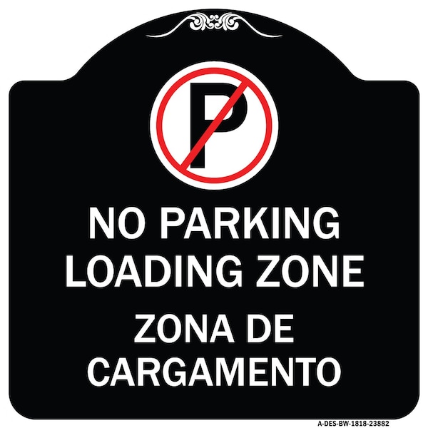 Signmission Loading Zone Zona De Cargamento W/ No Parking Heavy-Gauge Aluminum Sign, 18" x 18", BW-1818-23882 A-DES-BW-1818-23882 - main